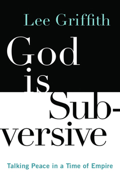 Paperback God Is Subversive: Talking Peace in a Time of Empire Book