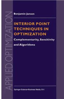 Hardcover Interior Point Techniques in Optimization: Complementarity, Sensitivity and Algorithms Book