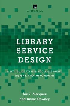 Paperback Library Service Design: A LITA Guide to Holistic Assessment, Insight, and Improvement Book