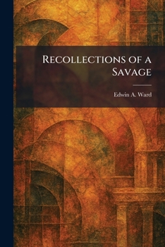 Recollections of a Savage