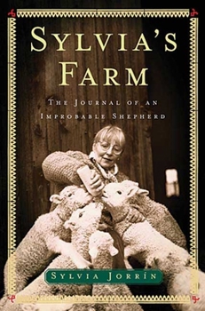 Paperback Sylvia's Farm: The Journal of an Improbable Sheperd Book
