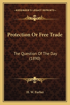 Paperback Protection Or Free Trade: The Question Of The Day (1890) Book