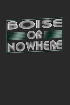 Paperback Boise or nowhere: 6x9 - notebook - dot grid - city of birth Book
