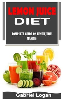 Paperback Lemon Juice Diet: Complete Guide on Lemon Juice Making Book