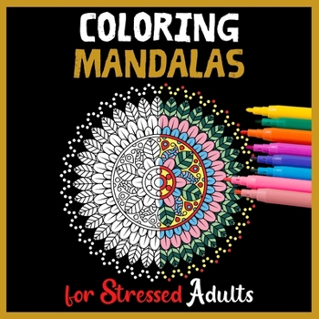 Paperback Coloring Mandalas for Stressed Adults: Relaxing Designs to Calm Your Mind Book
