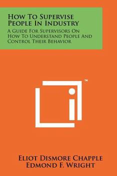 Paperback How To Supervise People In Industry: A Guide For Supervisors On How To Understand People And Control Their Behavior Book