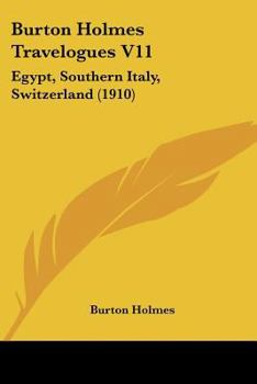 Paperback Burton Holmes Travelogues V11: Egypt, Southern Italy, Switzerland (1910) Book