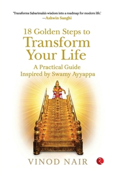 Paperback 18 Golden Steps to Transform Your Life: A Practical Guide Inspired by Swamy Ayyappa Book