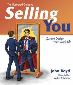 Paperback The Illustrated Guide to Selling You: Custom Design Your Work Life Book