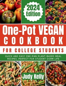 Paperback One-Pot Vegan Cookbook for College Students: Quick and Easy One-Pan Plant-Based Meal Recipes, Perfect for Student Dorm Life Book