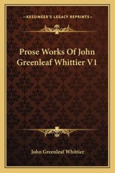 Paperback Prose Works Of John Greenleaf Whittier V1 Book