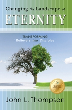 Paperback Changing the Landscape of Eternity: Transforming Believers Into Disciples Book