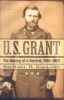 Hardcover U. S. Grant: The Making of a General, 1861-1863 Book