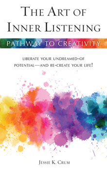 Paperback The Art of Inner Listening: Liberate Your Undreamed-Of Potential -- And Re-Create Your Life! Book