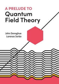 Hardcover A Prelude to Quantum Field Theory Book