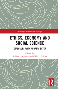 Hardcover Ethics, Economy and Social Science: Dialogues with Andrew Sayer Book