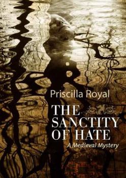 Sanctity of Hate - Book #9 of the Medieval Mystery
