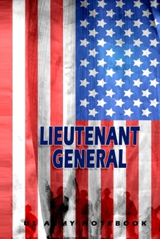 Lieutenant General US Army Notebook: This Notebook is specially for  Lieutenant General. 120 pages with dot lines. Unique Notebook for all Soldiers or ... as a Gift or a on duty diary or on a mission