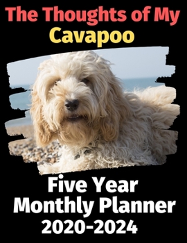 Paperback The Thoughts of My Cavapoo: Five Year Monthly Planner 2020-2024 Book