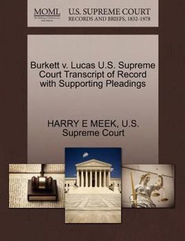 Paperback Burkett V. Lucas U.S. Supreme Court Transcript of Record with Supporting Pleadings Book