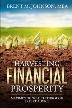 Paperback Harvesting Financial Prosperity: Maximizing Wealth Through Expert Advice Book