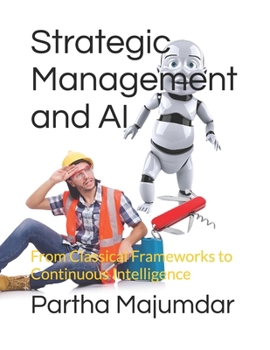 Paperback Strategic Management and AI: From Classical Frameworks to Continuous Intelligence Book
