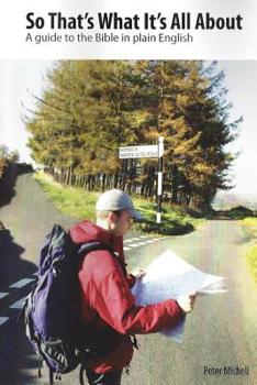 Paperback So that's what it's all about: A guide to the bible in plain English Book