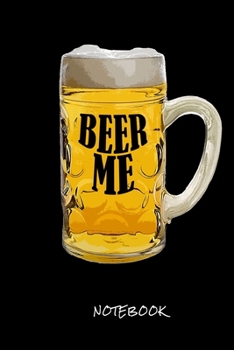 BEER ME: Notebook - Men Love - Journal for writing I Composition Book I Squared paper / quad paper with integrated page numbers l Narrow Ruled I Diary  I 120 Pages I "6x9" I A5 I Soft Cover