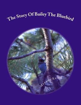 Paperback The Story Of Bailey The Bluebird Book