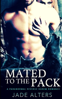 Mated to the Pack: A Reverse Harem Paranormal Romance - Book #1 of the Fated Shifter Mates