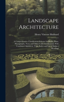 Hardcover Landscape Architecture: A Comprehensive Classification Scheme for Books, Plans, Photographs, Notes and Other Collected Material, With Combined Book