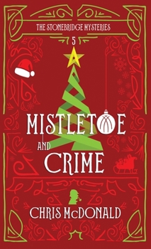 Mistletoe and Crime - Book #5 of the Stonebridge Mysteries