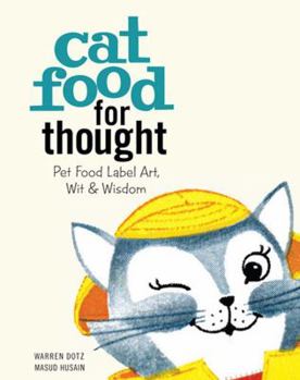 Hardcover Cat Food for Thought: Pet Food Label Art, Wit & Wisdom Book