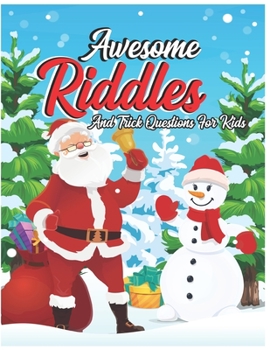 Paperback Awesome Christmas Riddles and Trick Questions for Kids: Difficult Funny Brain-Busters Riddles and Brain Teasers Families Will Love Books for Smart Kid Book