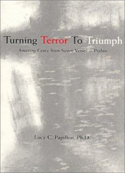 Paperback Turning Terror to Triumph: Amazing Grace from Seven Verses in Psalms Book