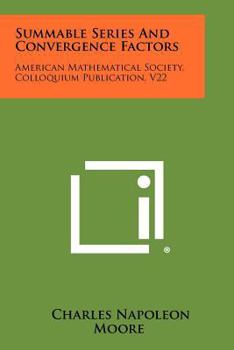 Paperback Summable Series and Convergence Factors: American Mathematical Society, Colloquium Publication, V22 Book