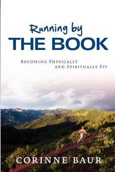 Paperback Running by the Book: Becoming Physically and Spiritually Fit Book