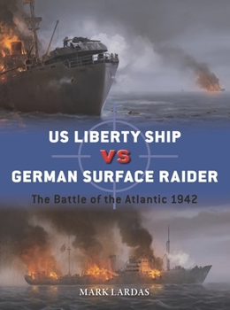 Paperback Us Liberty Ship Vs German Surface Raider: The Battle of the Atlantic 1942 Book