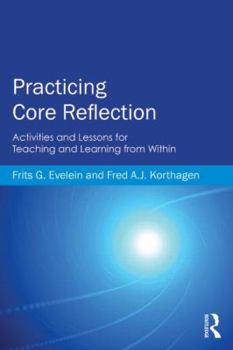 Paperback Practicing Core Reflection: Activities and Lessons for Teaching and Learning from Within Book