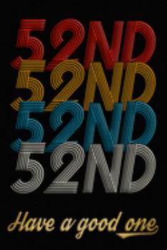 52nd Have A Good One: 52nd Birthday Journal / Notebook / Diary / Appreciation Gift / Anniversary / Unique Card Alternative / 52 Year Old Birthday Gift