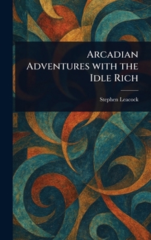 Hardcover Arcadian Adventures With the Idle Rich Book