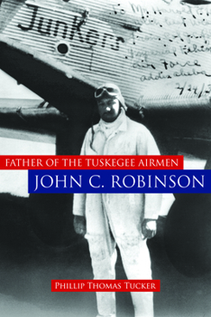 Hardcover Father of the Tuskegee Airmen, John C. Robinson Book