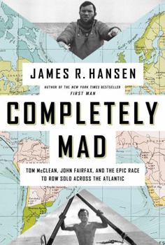 Paperback Completely Mad: Tom McClean, John Fairfax, and the Epic Race to Row Solo Across the Atlantic Book