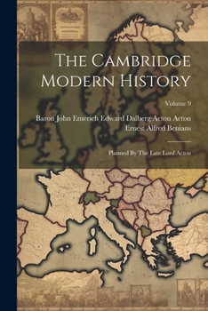 The Cambridge Modern History: Planned By The Late Lord Acton; Volume 9