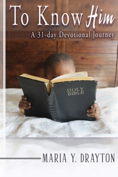 Paperback To Know Him: A 31-Day Devotional Journey Book