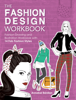 Paperback The Fashion Design Workbook: Fashion Drawing and Illustration Workbook with 14 Fab Fashion Styles Book