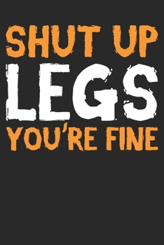Paperback Notebook: Shut Up Legs You're Fine Dot Grid 6x9 120 Pages Book