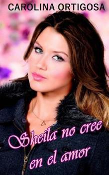 Paperback Sheila no cree en el amor [Spanish] Book