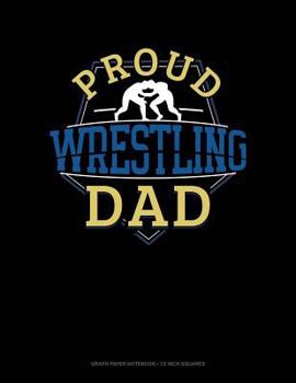 Paperback Proud Wrestling Dad: Graph Paper Notebook - 1/2 Inch Squares Book