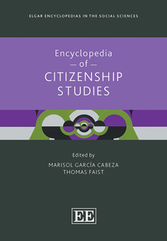 Hardcover Encyclopedia of Citizenship Studies (Elgar Encyclopedias in the Social Sciences series) Book